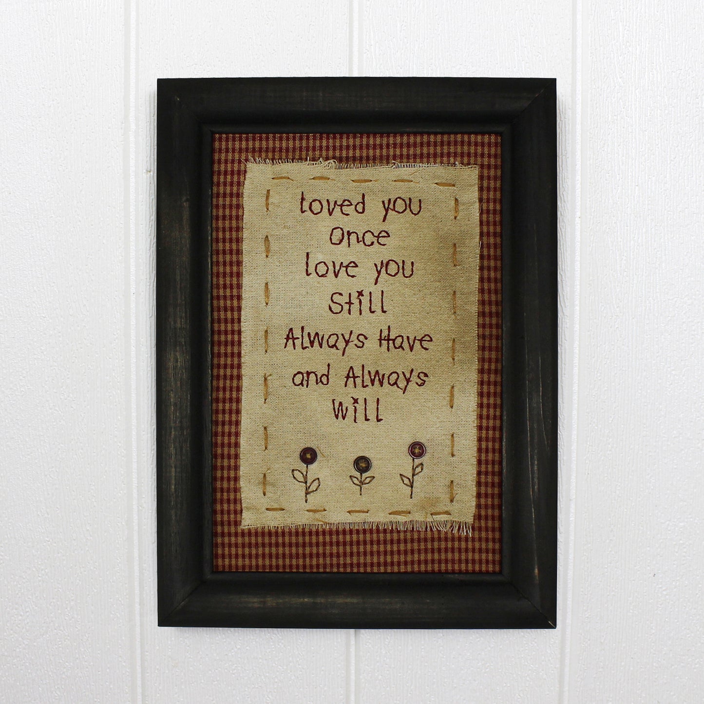 CVHOMEDECO. Primitives Antique Loved You Once, Love You Still, Always Have and Always Will Stitchery Frame Wall Mounted Hanging Decor Art, 8 x 11 Inch